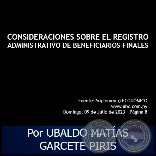 CONSIDERACIONES SOBRE EL REGISTRO ADMINISTRATIVO DE BENEFICIARIOS FINALES - Por UBALDO MATÍAS GARCETE PIRIS - Domingo, 09 de Julio de 2023